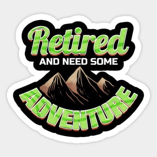 Logo Retired And Need Some Adventure In Mountains On Camping Sticker